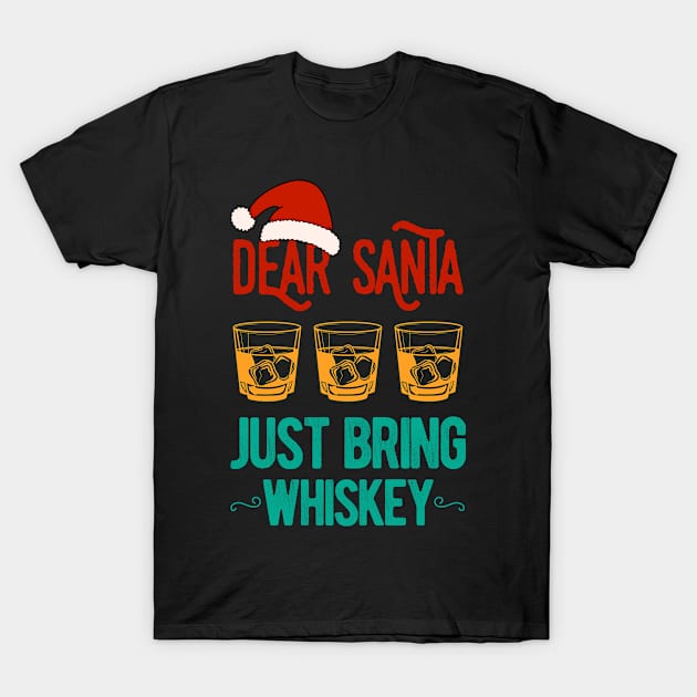 Dear Santa Just Bring Whiskey Christmas Funny T-Shirt by TheVintageChaosCo.